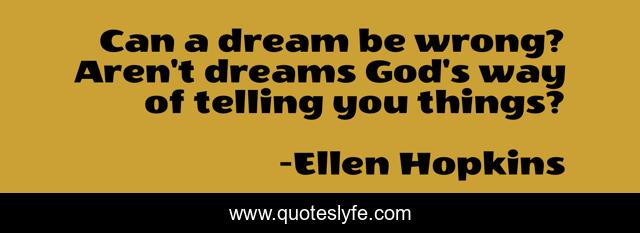 Can a dream be wrong? Aren't dreams God's way of telling you things?