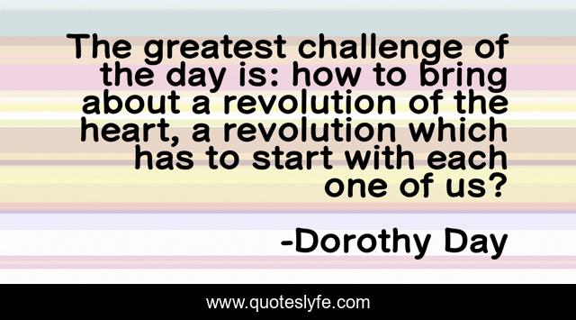 The greatest challenge of the day is: how to bring about a revolution of the heart, a revolution which has to start with each one of us?