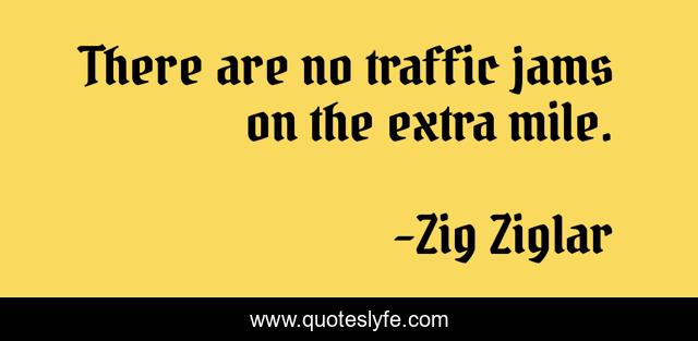 There are no traffic jams on the extra mile.
