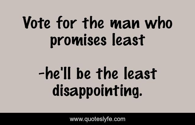 Vote for the man who promises least