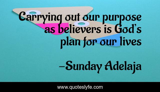 Carrying out our purpose as believers is God’s plan for our lives