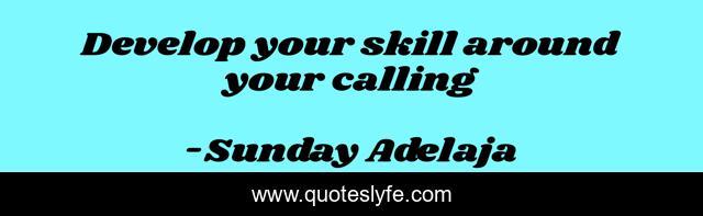 Develop your skill around your calling