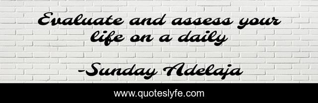 Evaluate and assess your life on a daily