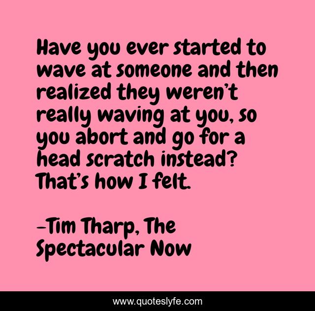 Have you ever started to wave at someone and then realized they weren’t really waving at you, so you abort and go for a head scratch instead? That’s how I felt.