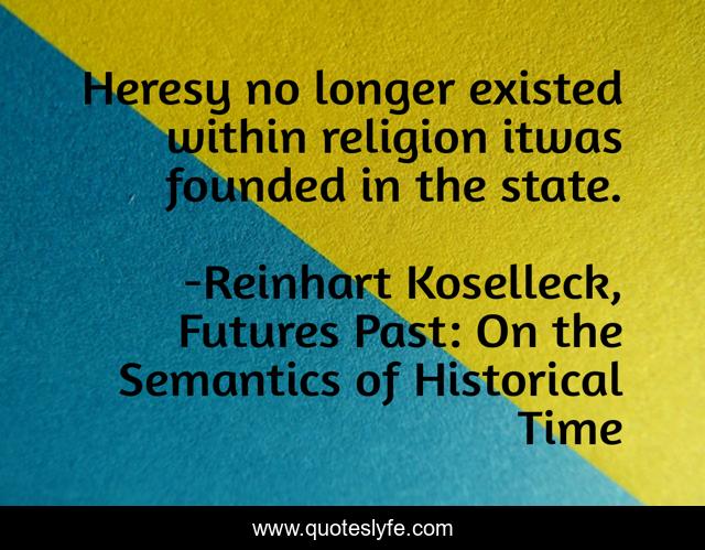 Heresy no longer existed within religion itwas founded in the state.