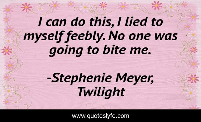 I can do this, I lied to myself feebly. No one was going to bite me.