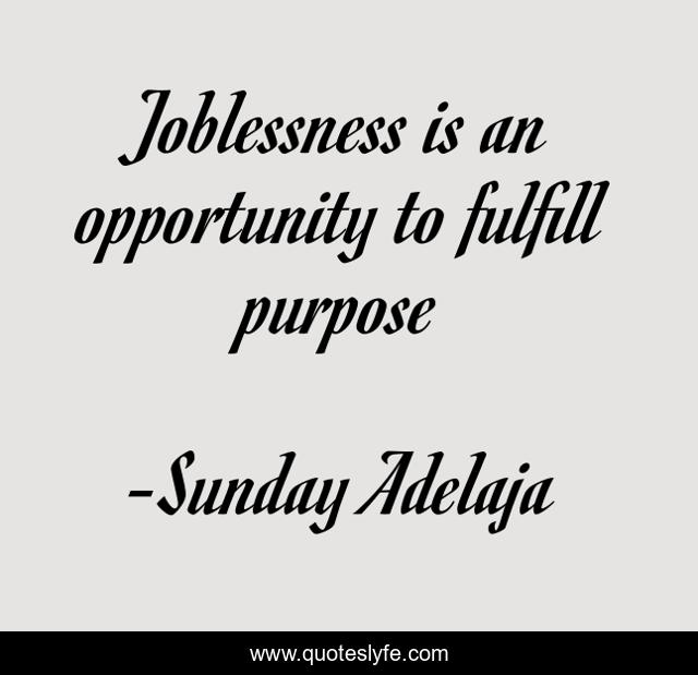 Joblessness is an opportunity to fulfill purpose