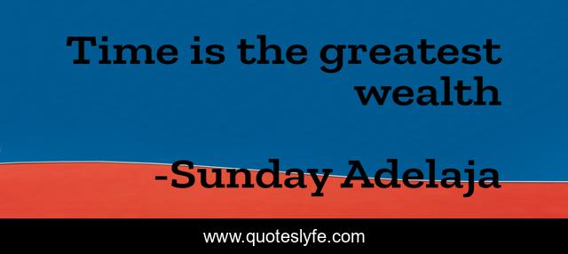 Time is the greatest wealth