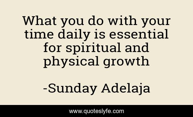 What you do with your time daily is essential for spiritual and physical growth