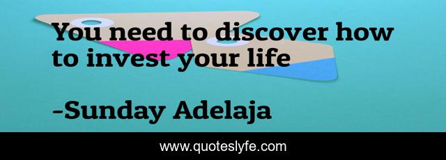 You need to discover how to invest your life