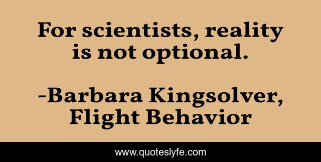 For scientists, reality is not optional.