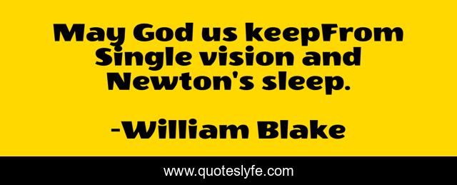 May God us keepFrom Single vision and Newton's sleep.