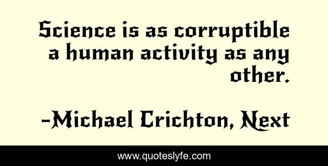 Science is as corruptible a human activity as any other.