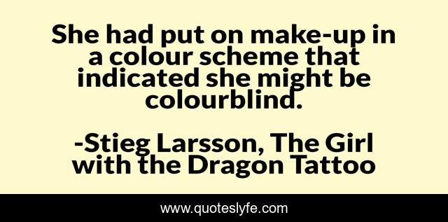 She had put on make-up in a colour scheme that indicated she might be colourblind.