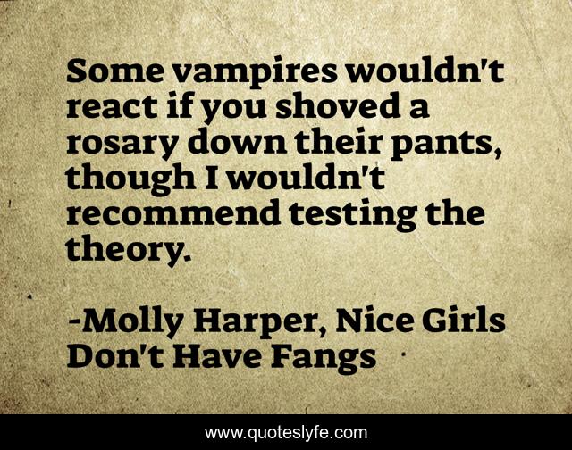 Some vampires wouldn't react if you shoved a rosary down their pants, though I wouldn't recommend testing the theory.