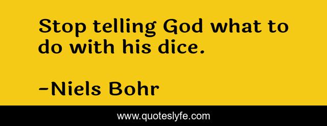 Stop telling God what to do with his dice.