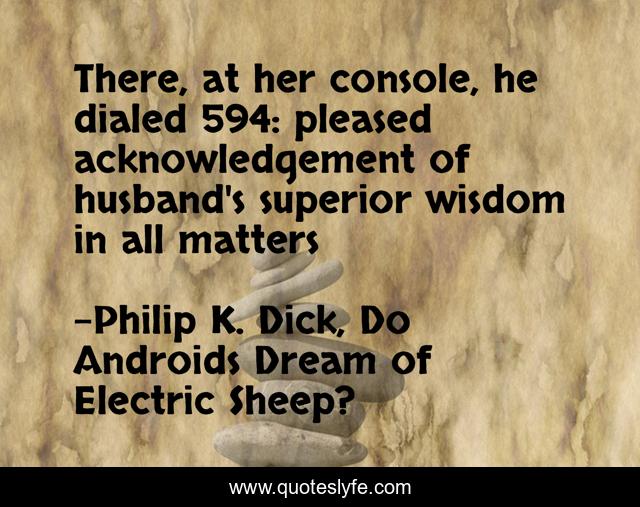 There, at her console, he dialed 594: pleased acknowledgement of husband's superior wisdom in all matters