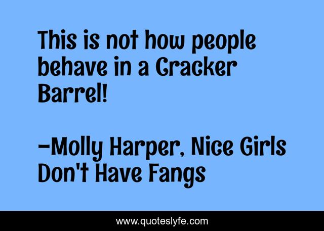 This is not how people behave in a Cracker Barrel!