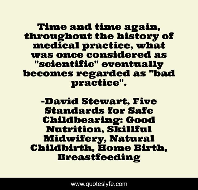 Time and time again, throughout the history of medical practice, what was once considered as 