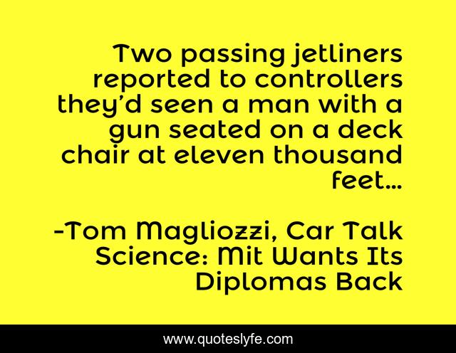 Two passing jetliners reported to controllers they’d seen a man with a gun seated on a deck chair at eleven thousand feet…
