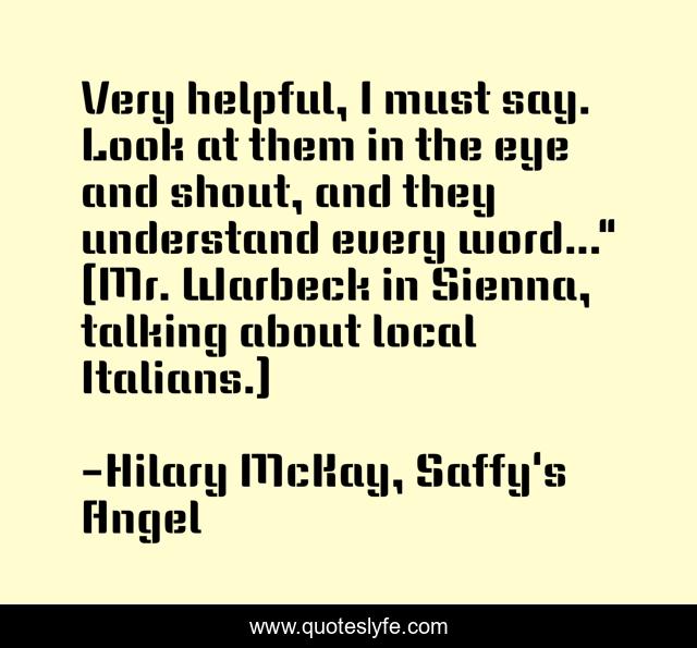 Very helpful, I must say. Look at them in the eye and shout, and they understand every word...