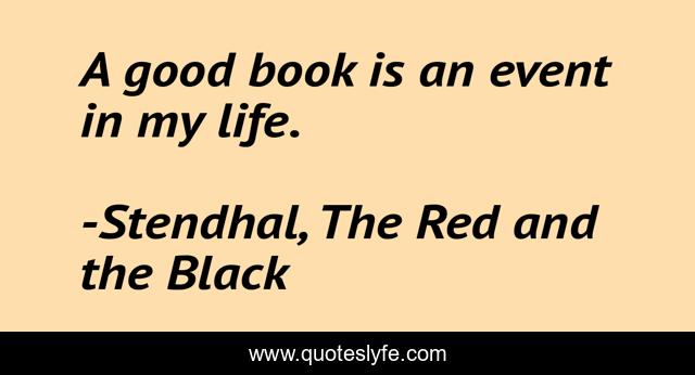 A good book is an event in my life.