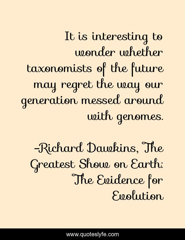 It is interesting to wonder whether taxonomists of the future may regret the way our generation messed around with genomes.