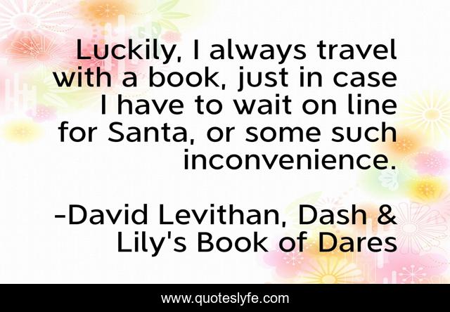 Luckily, I always travel with a book, just in case I have to wait on line for Santa, or some such inconvenience.