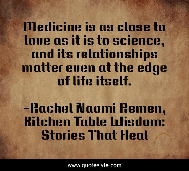 Medicine is as close to love as it is to science, and its relationships matter even at the edge of life itself.