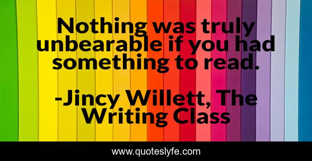 Nothing was truly unbearable if you had something to read.