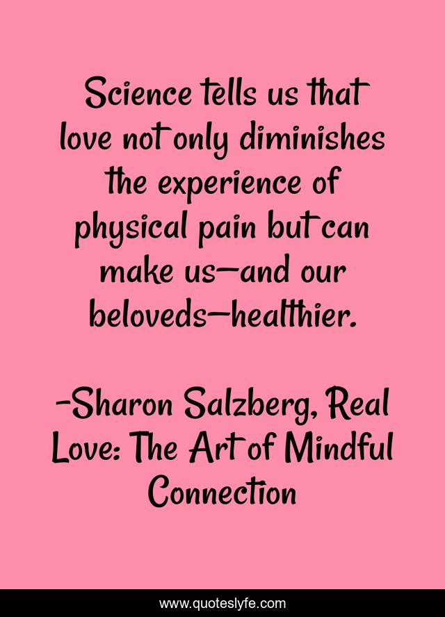 Science tells us that love not only diminishes the experience of physical pain but can make us—and our beloveds—healthier.