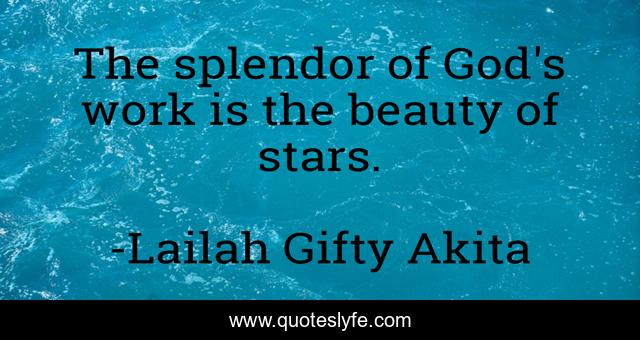The splendor of God's work is the beauty of stars.
