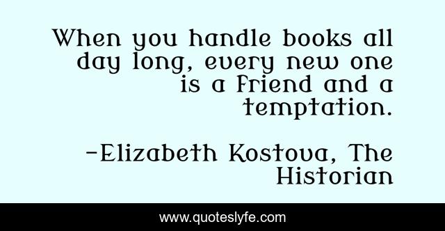 When you handle books all day long, every new one is a friend and a temptation.