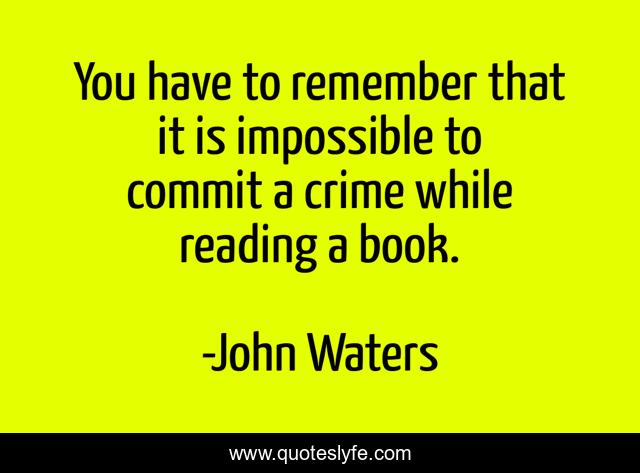 You have to remember that it is impossible to commit a crime while reading a book.