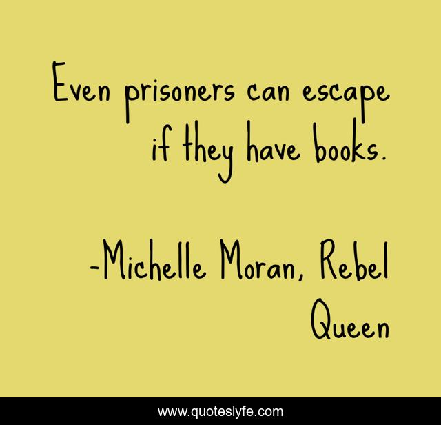 Even prisoners can escape if they have books.