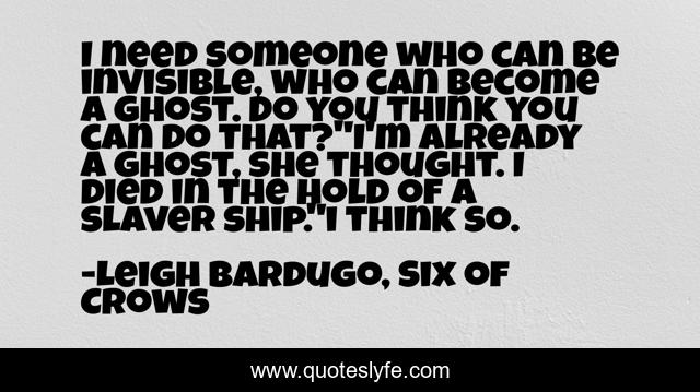 I need someone who can be invisible, who can become a ghost. Do you think you can do that?