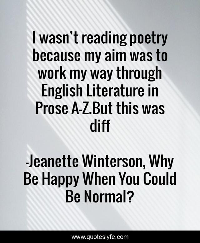 I wasn’t reading poetry because my aim was to work my way through English Literature in Prose A–Z.But this was diff