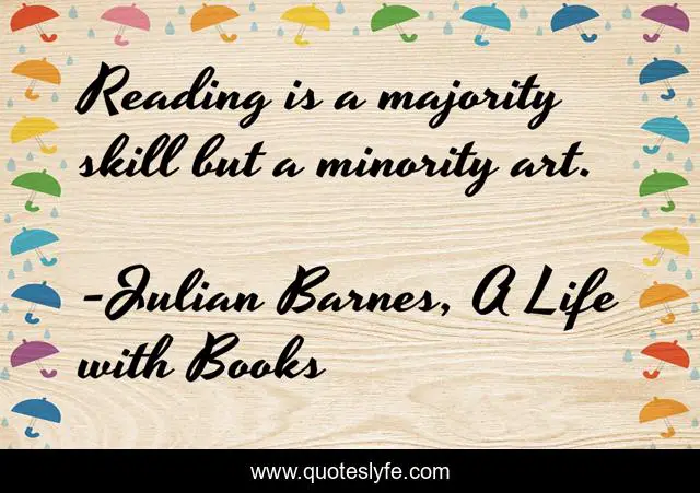 Reading is a majority skill but a minority art.