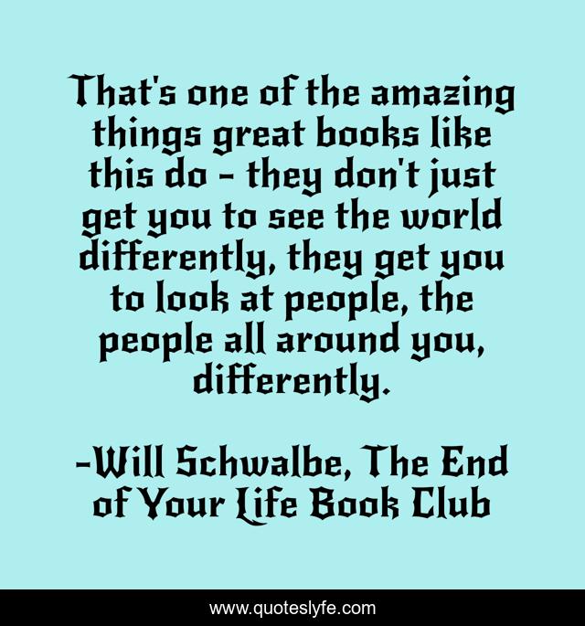 That's one of the amazing things great books like this do - they don't just get you to see the world differently, they get you to look at people, the people all around you, differently.