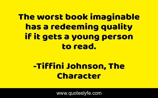 The worst book imaginable has a redeeming quality if it gets a young person to read.