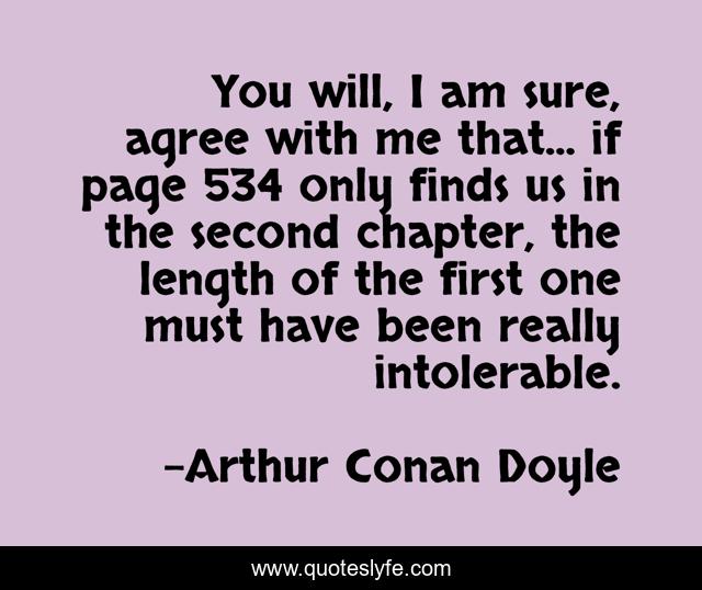 You will, I am sure, agree with me that... if page 534 only finds us in the second chapter, the length of the first one must have been really intolerable.