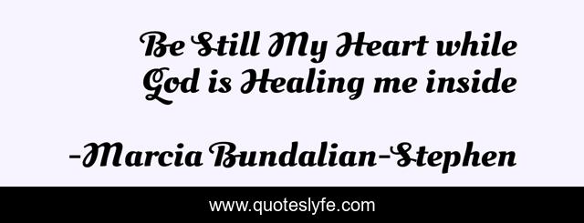 Be Still My Heart while God is Healing me inside