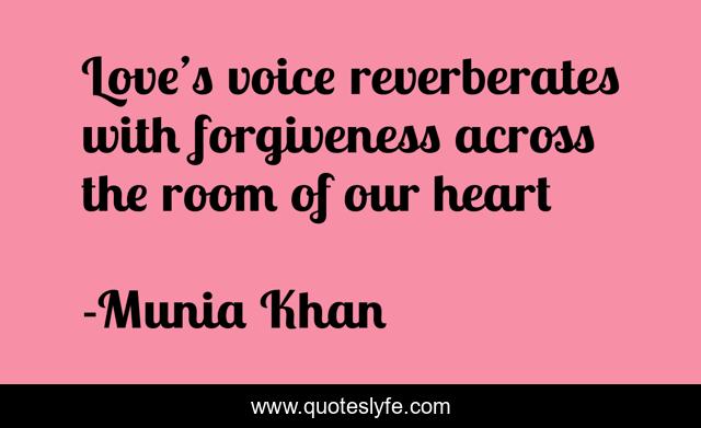 Love’s voice reverberates with forgiveness across the room of our heart