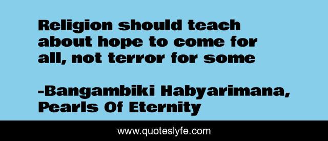 Religion should teach about hope to come for all, not terror for some