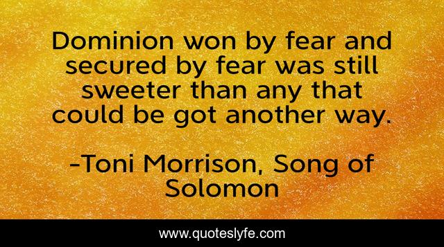 Dominion won by fear and secured by fear was still sweeter than any that could be got another way.