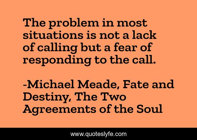 The problem in most situations is not a lack of calling but a fear of responding to the call.