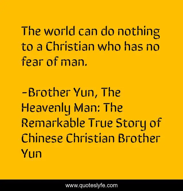 The world can do nothing to a Christian who has no fear of man.