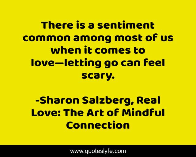 There is a sentiment common among most of us when it comes to love—letting go can feel scary.