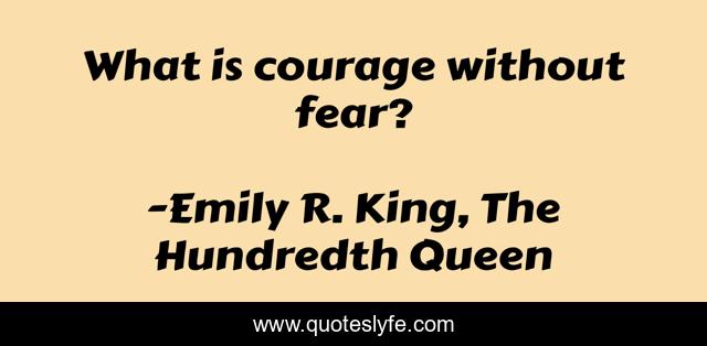 What is courage without fear?