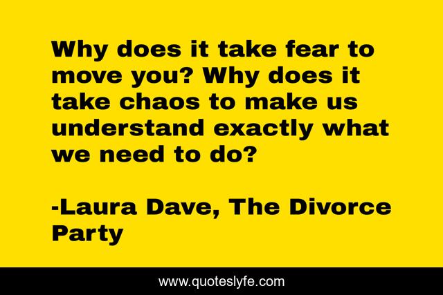 Why does it take fear to move you? Why does it take chaos to make us understand exactly what we need to do?